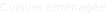 Cuisine aménagée